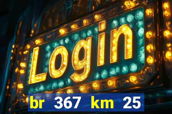 br 367 km 25 porto seguro